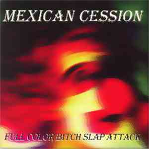 Mexican Cession - Full Color Bitch Slap Attack