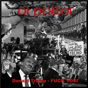 Oi Polloi - Donald Trump - Fuck You! / UK 2017