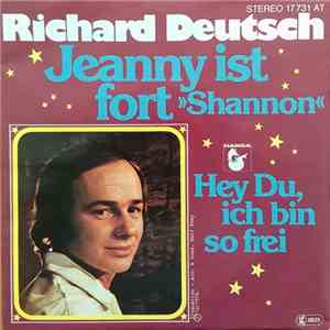 Richard Deutsch - Jeanny Ist Fort / Hey Du, Ich Bin So Frei
