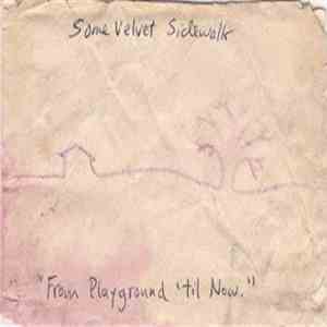 Some Velvet Sidewalk - From Playground 'Til Now