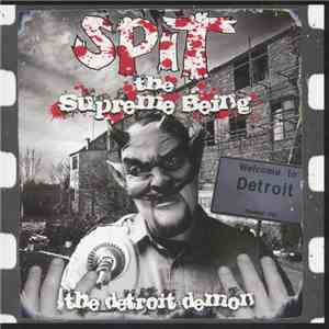 Spit The Supreme Being - The Detroit Demon