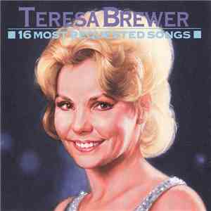 Teresa Brewer - 16 Most Requested Songs