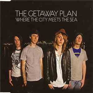 The Getaway Plan - Where The City Meets The Sea