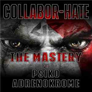 The Mastery  vs Psiko & Adrenokrome - Collabor-Hate
