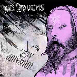 Thee Requiems - Steal Yr Idols