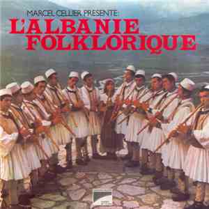 Various - Marcel Cellier Présente L'Albanie Folklorique