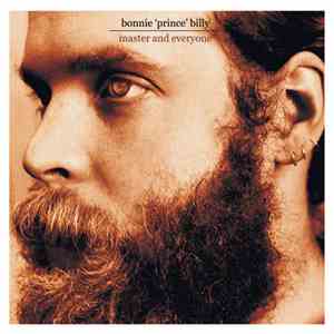 Bonnie 'Prince' Billy - Master And Everyone