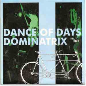 Dance Of Days & Dominatrix  - Split Bike