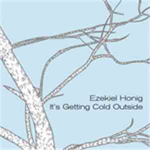Ezekiel Honig - It's Getting Cold Outside