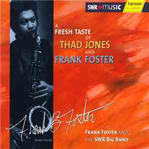 Frank Foster And The SWR Big Band - A Fresh Taste Of Thad Jones And Frank F ...