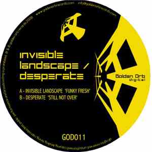 Invisible Landscape / Desperate  - Funky Fresh / Still Not Over