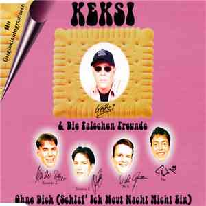 Keksi & Die Falschen Freunde - Ohne Dich (Schlaf' Ich Heut Nacht Nicht Ein)