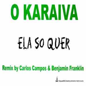 O Karaiva - Ela So Quer