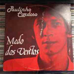 Paulinho Cardoso  - Medo Dos Ventos