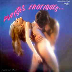 Plaisirs Erotiques - Plaisirs Erotiques... Vol:1