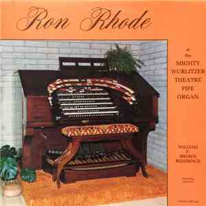 Ron Rhode  - Presents Ron Rhode At The Mighty Wurlitzer
