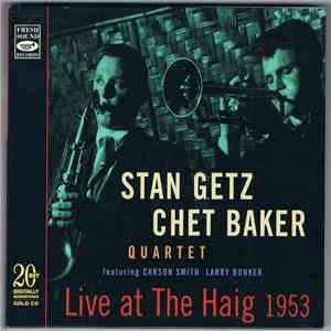 Stan Getz Chet Baker Quartet - Live At The Haig 1953