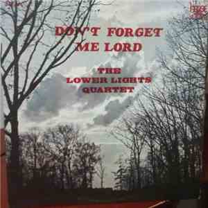 The Lower Lights Quartet - Don't Forget Me Lord