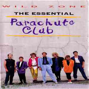 The Parachute Club - Wildzone The Essential Parachute Club
