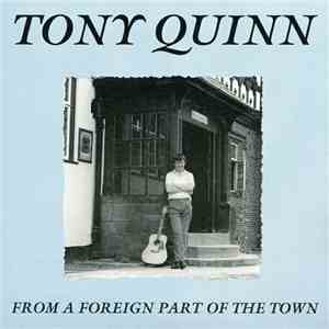 Tony Quinn  - From A Foreign Part Of Town