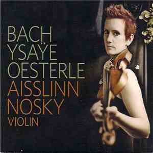 Aisslinn Nosky - Bach Ysaÿe Oesterle