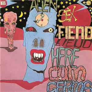 Alien Sex Fiend - Here Cum Germs + Singles