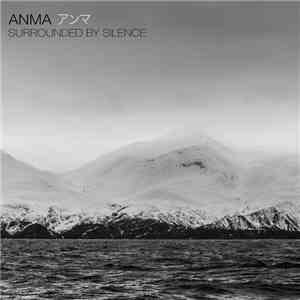 ANMA - Surrounded By Silence