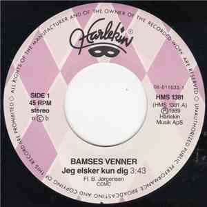 Bamses Venner - Jeg Elsker Kun Dig / Jeg Ved At Du Ved