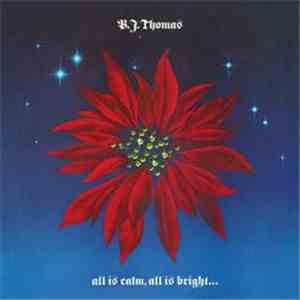 B.J. Thomas - All Is Calm, All Is Bright & Love Shines