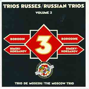Borodine, Rimski-Korsakov - The Moscow Trio - Trios Russes / Russian Trios ...