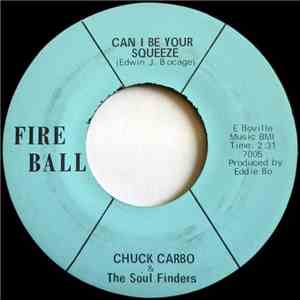 Chuck Carbo & The Soul Finders - Can I Be Your Squeeze / Take Care Your Ho ...