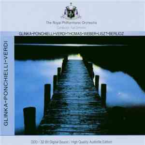 Glinka / Ponchielli / Verdi / Thomas / Weber / Liszt / Berlioz - The Royal ...