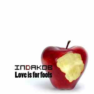 Indakob - Love Is For Fools