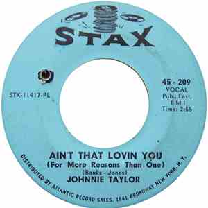 Johnnie Taylor - Ain't That Lovin You (For More Reasons Than One) / Outside ...