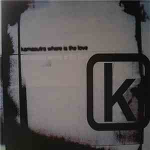 Kamasutra - Where Is The Love