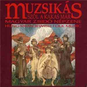 Muzsikás - Szól A Kakas Már - Magyar Zsidó Népzene / Hungarian Jewish Folk  ...