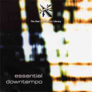 Peter Oldroyd , Gary Scargill - Essential Downtempo
