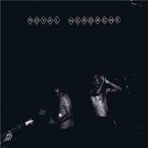 Royal Headache - Stand And Stare / Give It All To Me