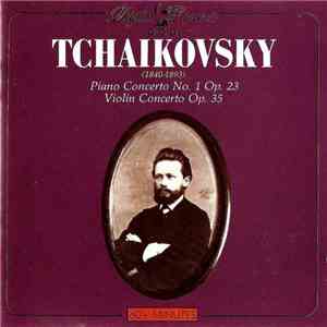 Tchaikovsky - Piano Concerto No. 1 Op. 23, Violin Concerto Op. 35