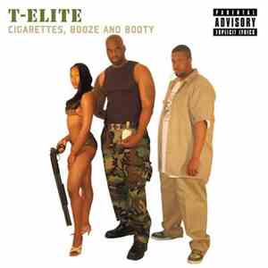 T-Elite - Cigarettes, Booze And Booty