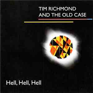Tim Richmond & The Old Case - Hell, Hell, Hell