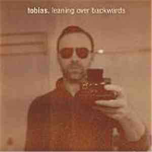 Tobias. - Leaning Over Backwards