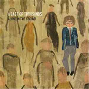 A Cast Of Thousands  - Alone In The Crowd