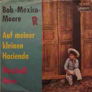 Bob Moore And His Orchestra - Auf Meiner Kleinen Hacienda / Mexicali Rose