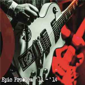 Epic Problem - '11 - '14