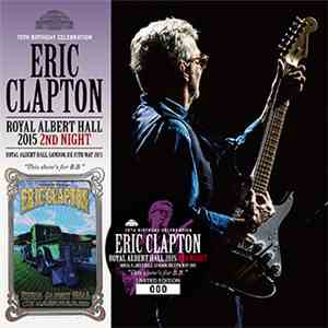 Eric Clapton - Royal Albert Hall 2015 2nd Night