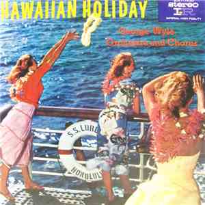 George Wyle - Hawaiian Holiday George Wyle Orchestra And Chorus