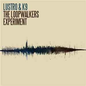 Lustro  & K9 - The Loopwalkers Experiment
