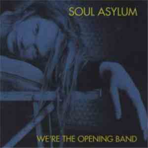 Soul Asylum  - We're The Opening Band