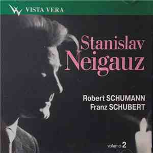 Stanislav Neigauz, Robert Schumann, Franz Schubert - Volume 2